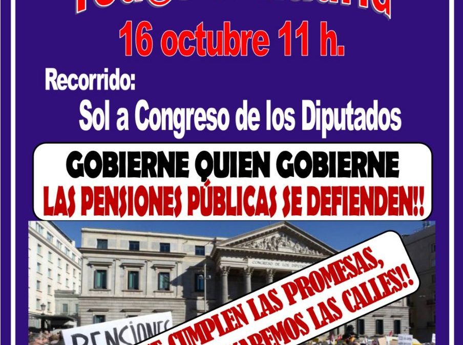 Gran manifestación en Madrid el 16 de octubre: “Gobierne quien gobierne, las pensiones se defienden”