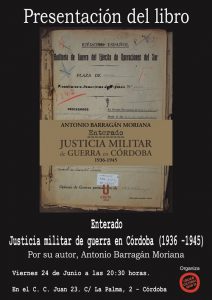 Presentación del libro: "Enterado. Justicia militar de guerra en Córdoba (1936-1945)". De Antonio Barragán Moriana @ C.C. Juan 23