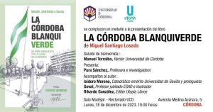 Presentación de "La Córdoba blanquiverde", de Miguel Santiago Losada @ Sala Mudéjar, Rectorado UCO